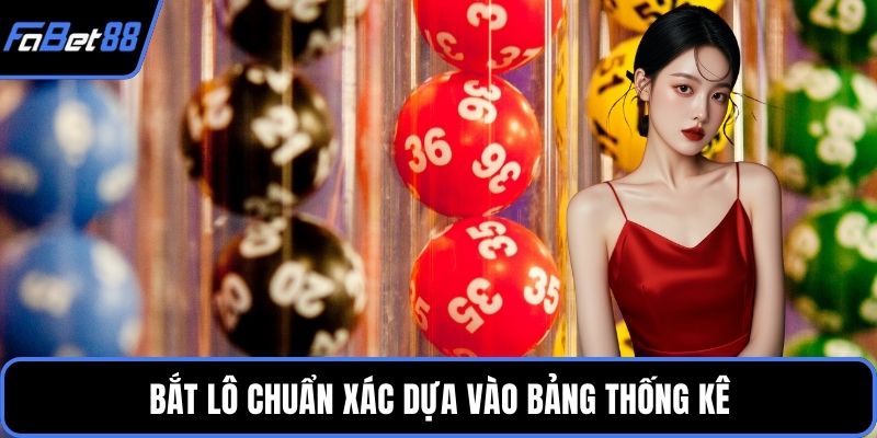 Bắt lô chuẩn xác dựa vào bảng thống kê·