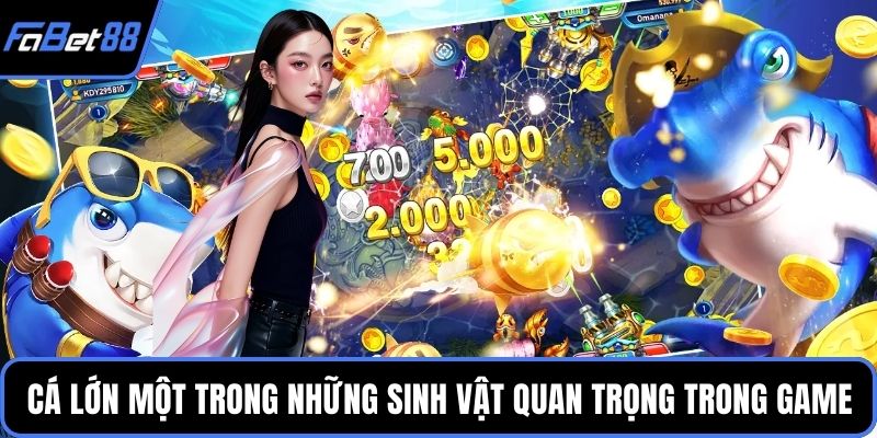 Cá lớn là một trong những sinh vật quan trọng trong game