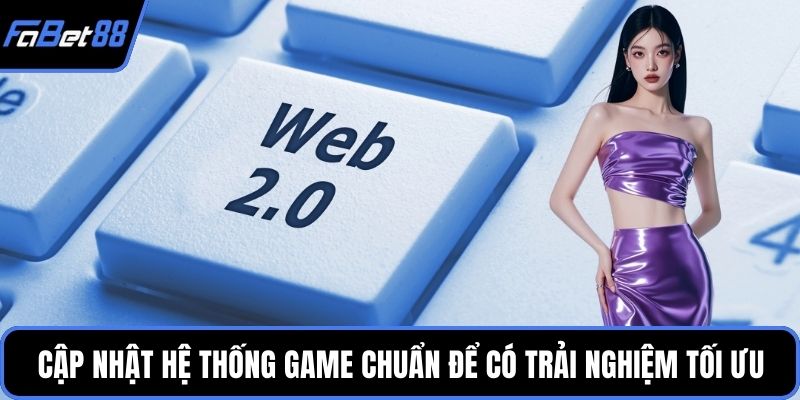 Cập nhật hệ thống game chuẩn để có trải nghiệm tối ưu