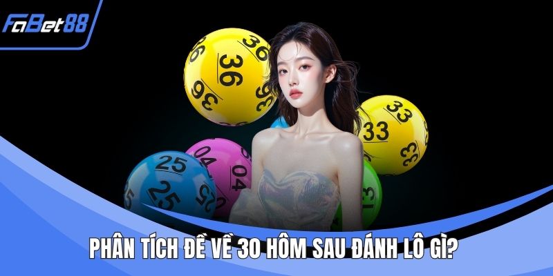 Đề Về 30 Hôm Sau Đánh Lô Gì