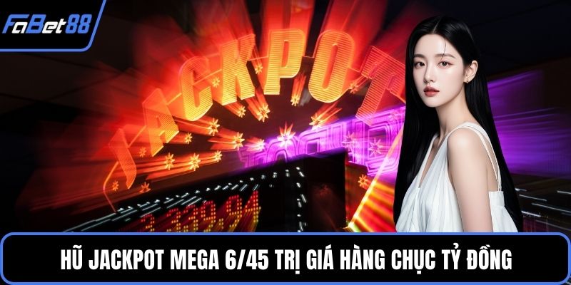 Hũ Jackpot Mega 6/45 trị giá hàng chục tỷ đồng