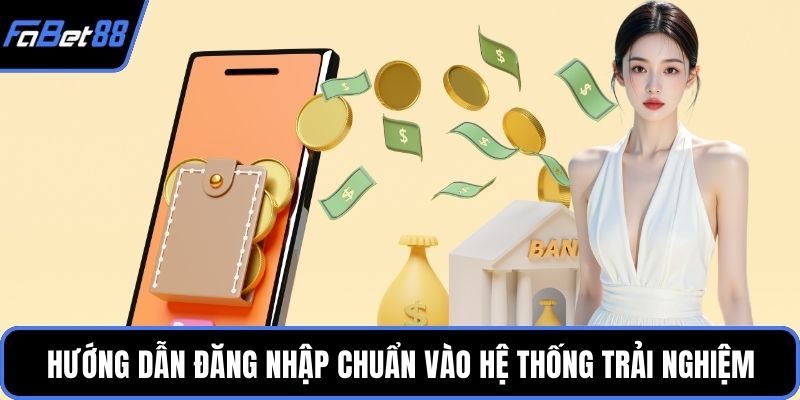 Hướng dẫn đăng nhập chuẩn vào hệ thống trải nghiệm