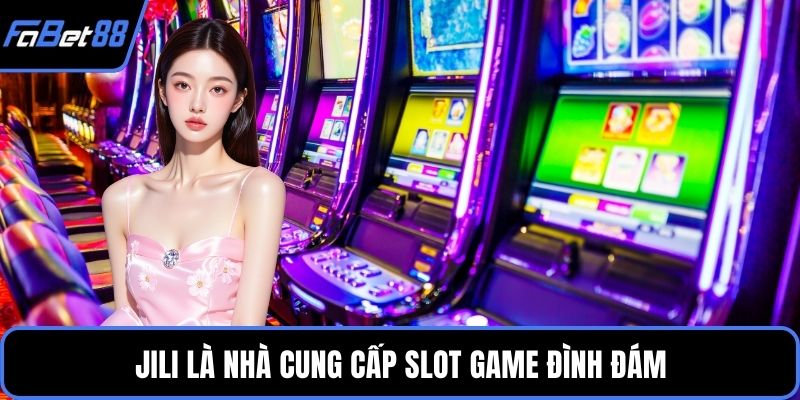 JILI là nhà cung cấp slot game đình đám