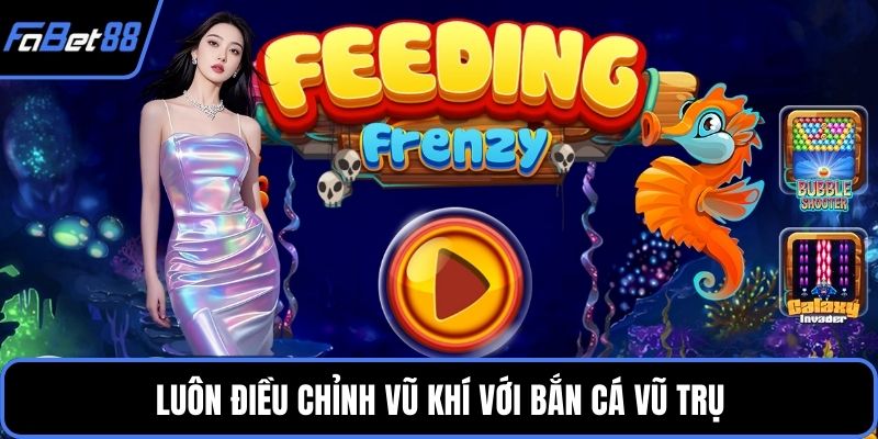 Luôn điều chỉnh vũ khí với Bắn cá vũ trụ