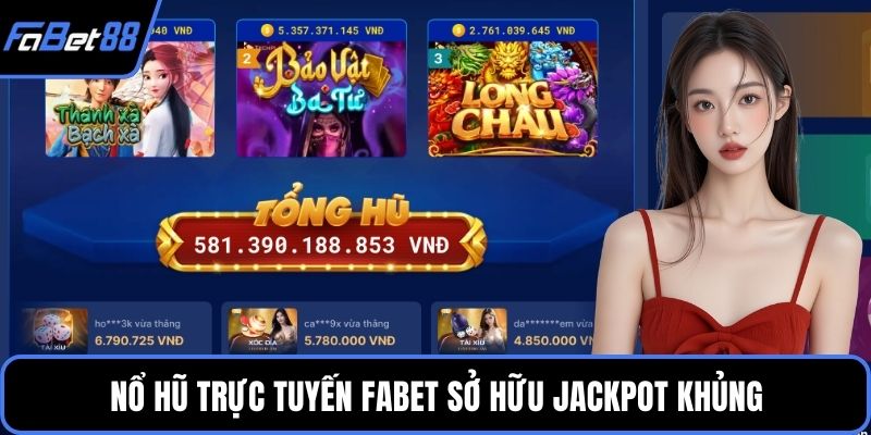 Nổ hũ trực tuyến FABET sở hữu jackpot khủng