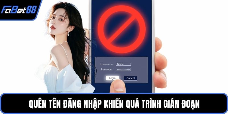 Quên tên đăng nhập khiến quá trình gián đoạn