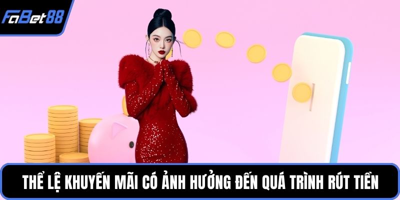 Thể lệ khuyến mãi có ảnh hưởng đến quá trình rút tiền