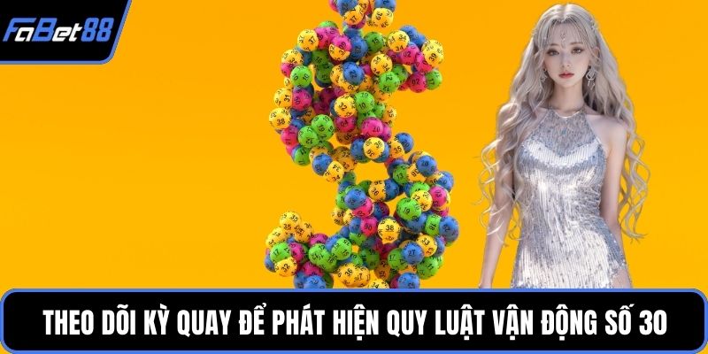 Theo dõi kỳ quay để phát hiện quy luật vận động số 30
